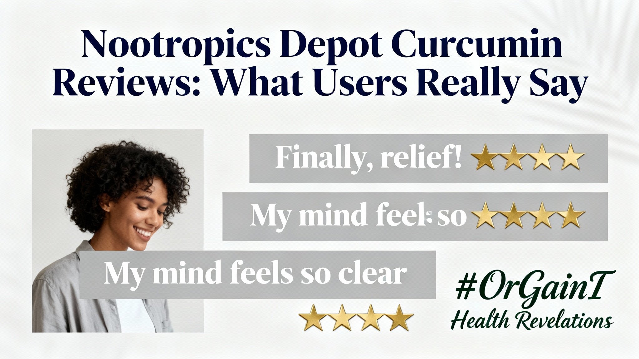 A collage of positive user review snippets for Nootropics Depot Curcumin, illustrating the article's focus on authentic user experiences and feedback.