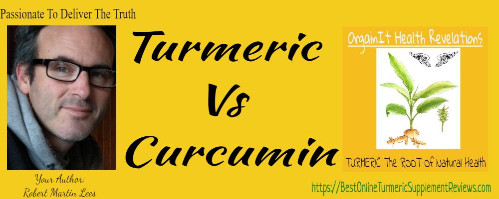 Robert Lees Explains The Difference of Turmeric Vs Curcumin for health and supplements