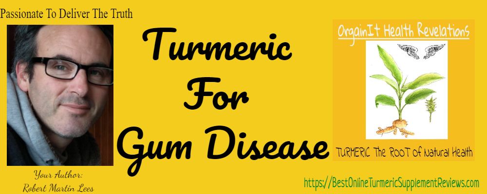 Robert Explains how turmeric for gum disease helped him