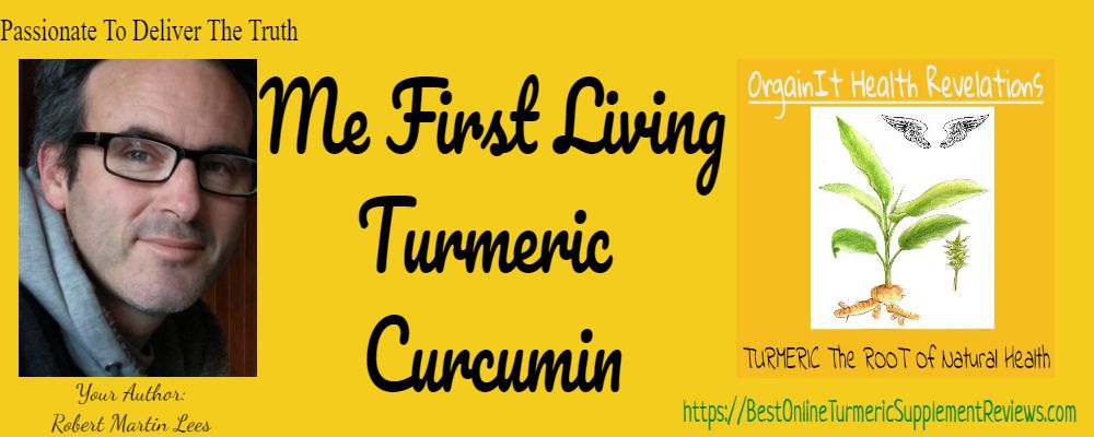 Me first living turmeric curcumin review as Robert Lees Explains